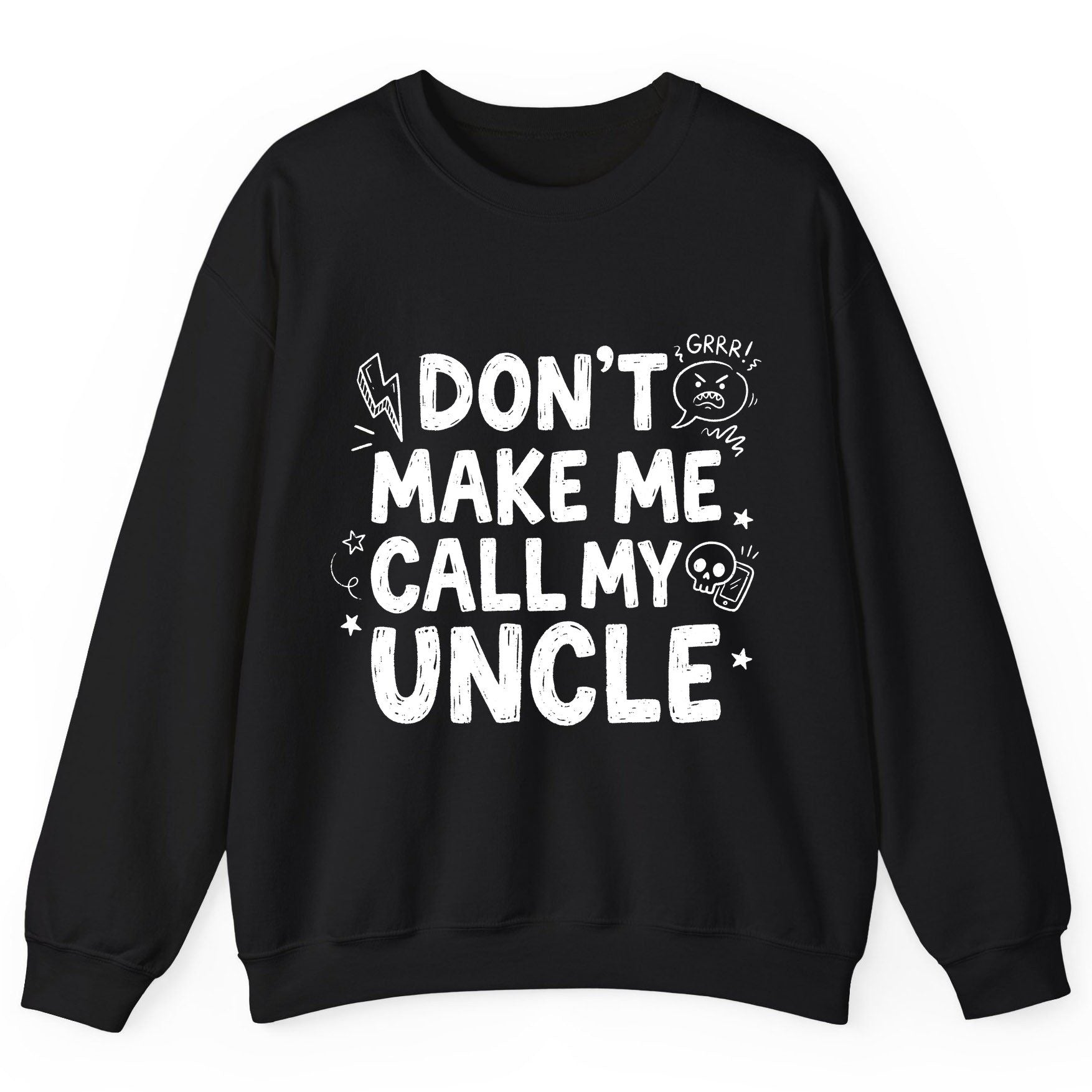 Don't Make Me Call My Uncle family humor Sweatshirt Black product mockup