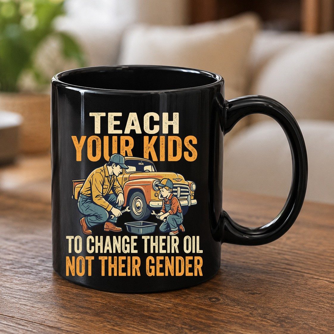 Teach Your Kids to Change Their Oil Not Their Gender father and son car repair Black Mug Black product mockup