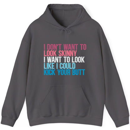 I Don't Want to Look Skinny I Want to Look Like I Could Kick Your Butt fitness and empowerment Hoodie Charcoal product mockup
