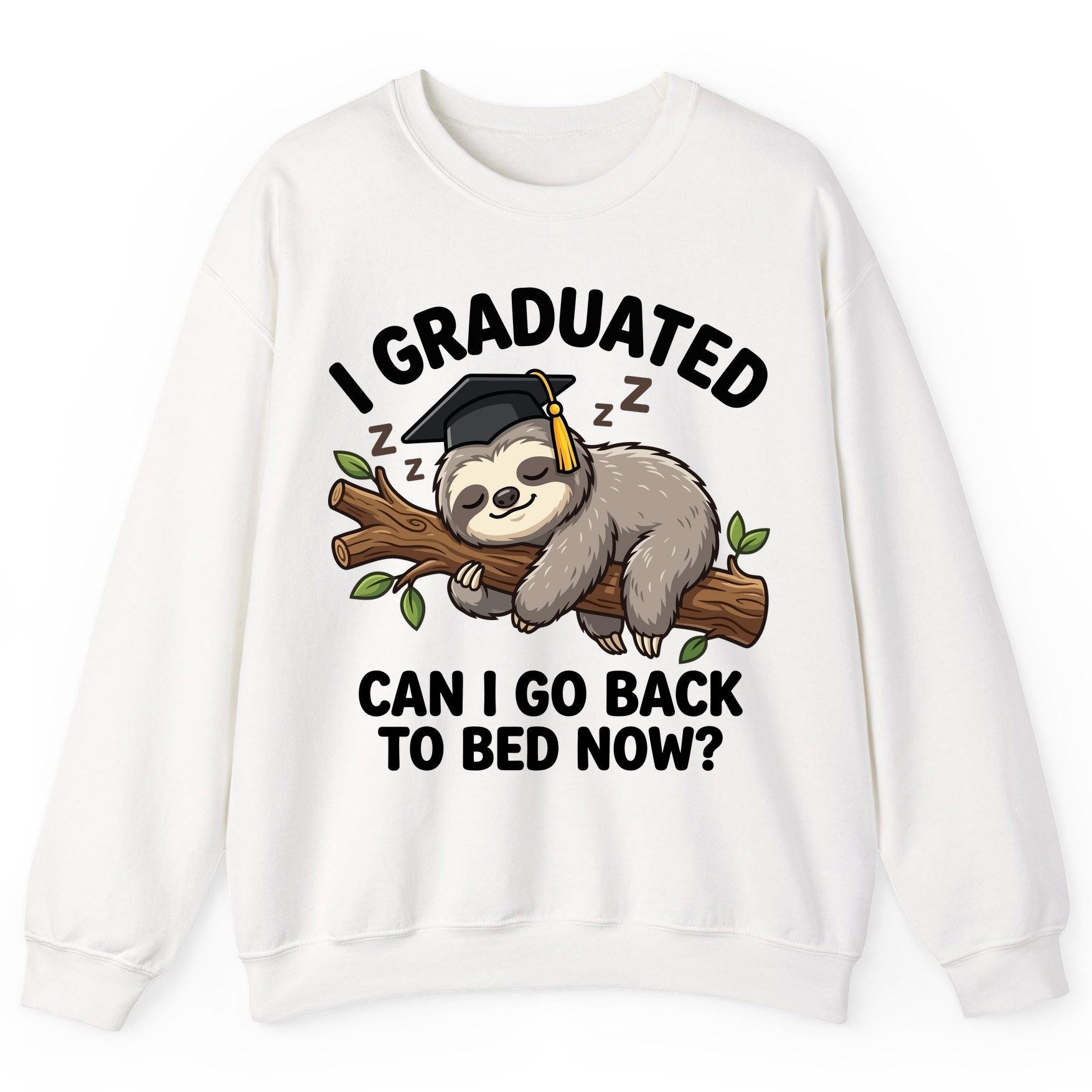 I Graduated Funny Sloth Sweatshirt - product mockup - White