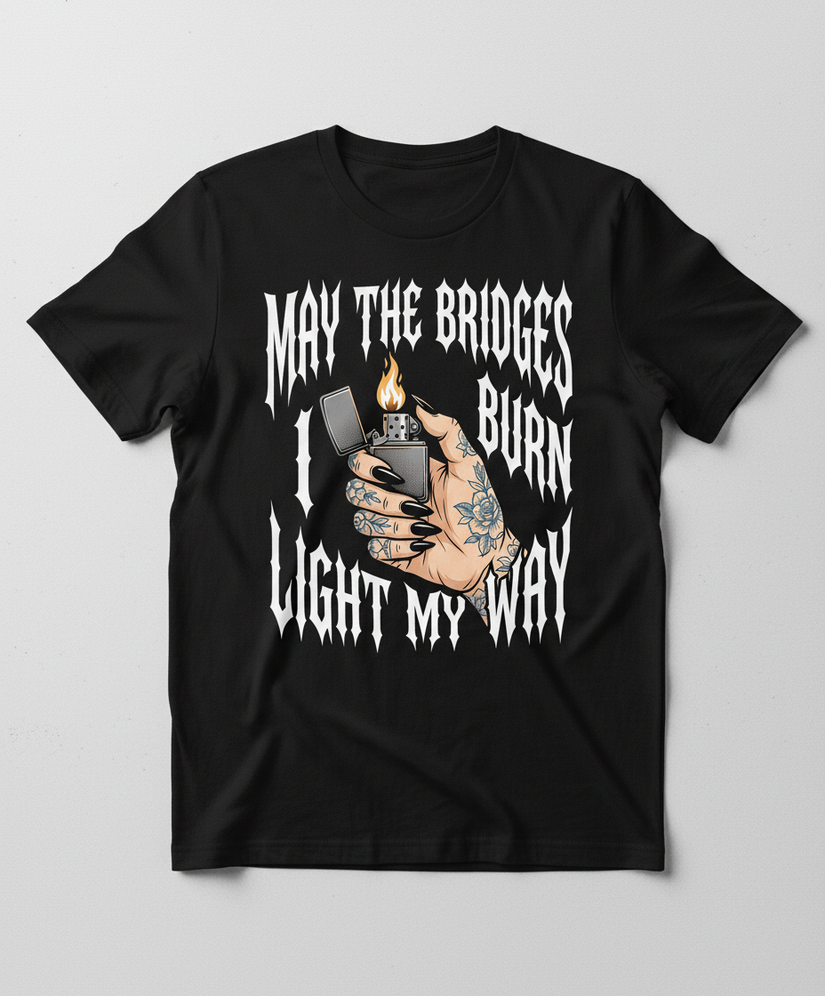 May The Bridges I Burn Light My Way Tattoo Hand Lighter T-Shirt - Black