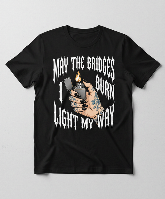 May The Bridges I Burn Light My Way Tattoo Hand Lighter T-Shirt - Black