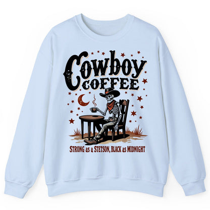 Cowboy Coffee Strong as a Stetson, Black as Midnight cowboy skeleton Sweatshirt Light Blue product mockup