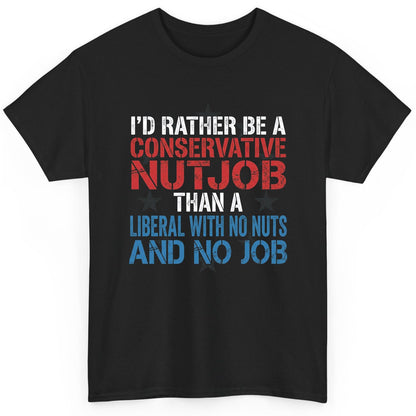 I'D RATHER BE a Conservative NUTJOB THAN a Liberal WITH NO T-Shirt - product mockup - Black