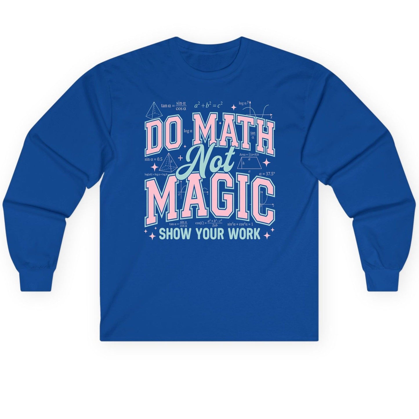 Do Math Not Magic Show Your Work Retro Teachers Long Sleeve Tee - product mockup - Royal