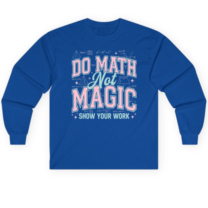 Do Math Not Magic Show Your Work Retro Teachers Long Sleeve Tee - product mockup - Royal