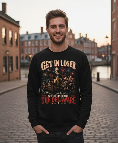 GET IN LOSER WE'RE Crossing THE Delaware Sweatshirt - lifestyle model mockup - Black