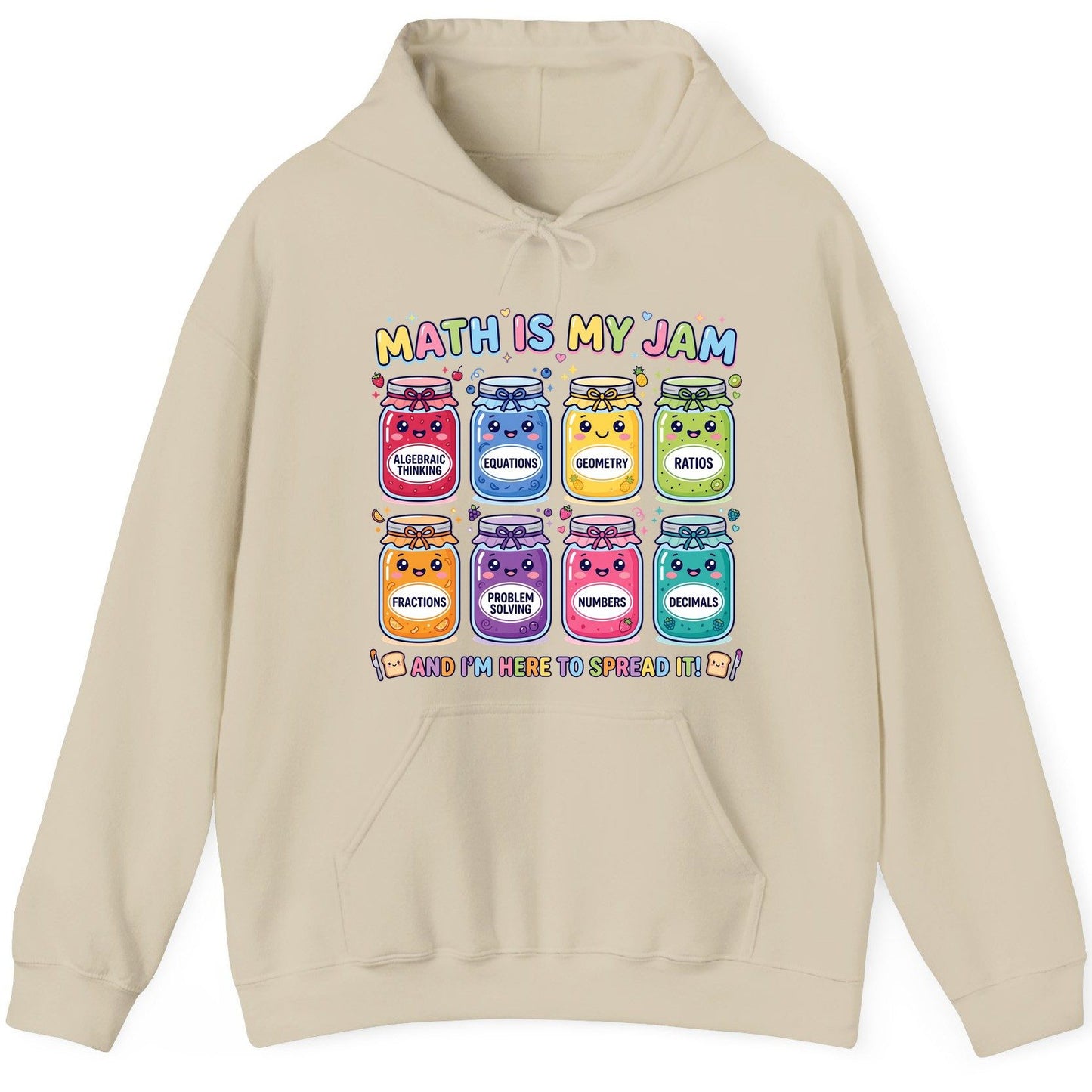 Math Is My Jam and I'm Here to Spread It! math teacher Hoodie Sand product mockup