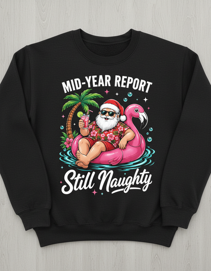 Funny Santa Mid-Year Report Still Naughty Christmas in July Sweatshirt - Black