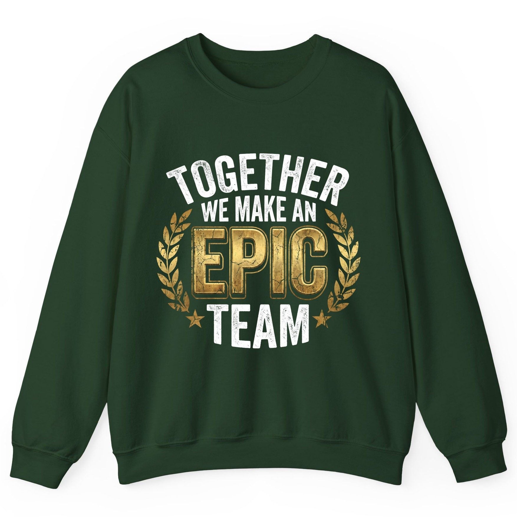 Together We Make an Epic Team teamwork Sweatshirt Forest Green product mockup