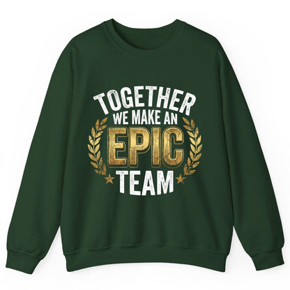Together We Make an Epic Team teamwork Sweatshirt Forest Green product mockup