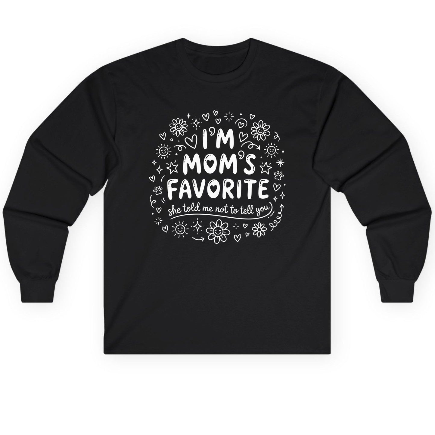 I'm Mom's Favorite (She Told Me Not to Tell You) family humor Long Sleeve Tee Black product mockup