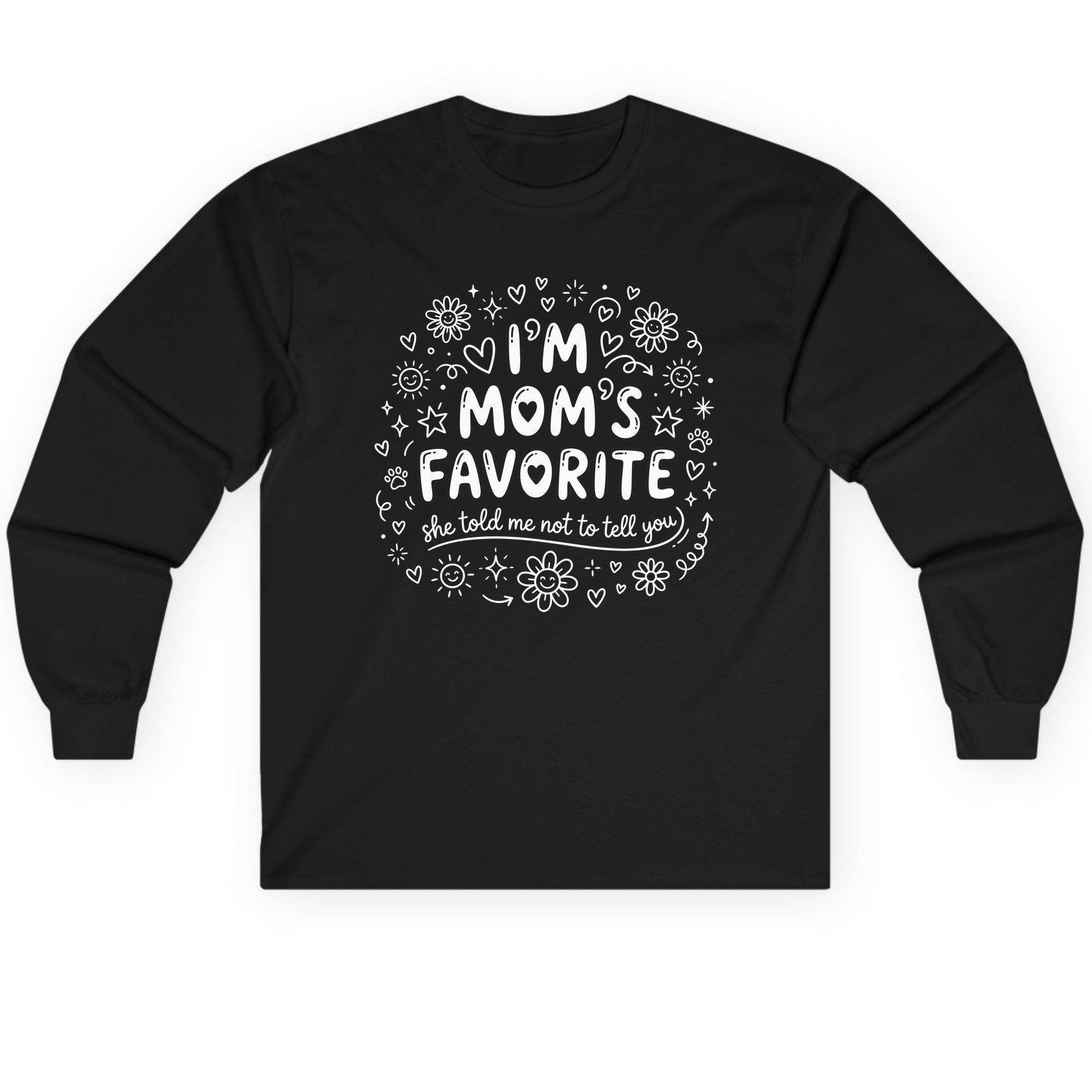 I'm Mom's Favorite (She Told Me Not to Tell You) family humor Long Sleeve Tee Black product mockup