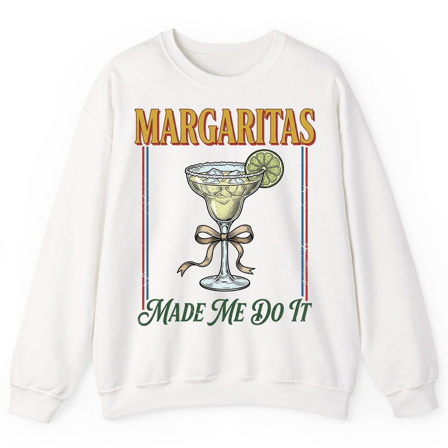 Margaritas Made Me Do It Funny Margarita Lovers Sweatshirt - product mockup - White