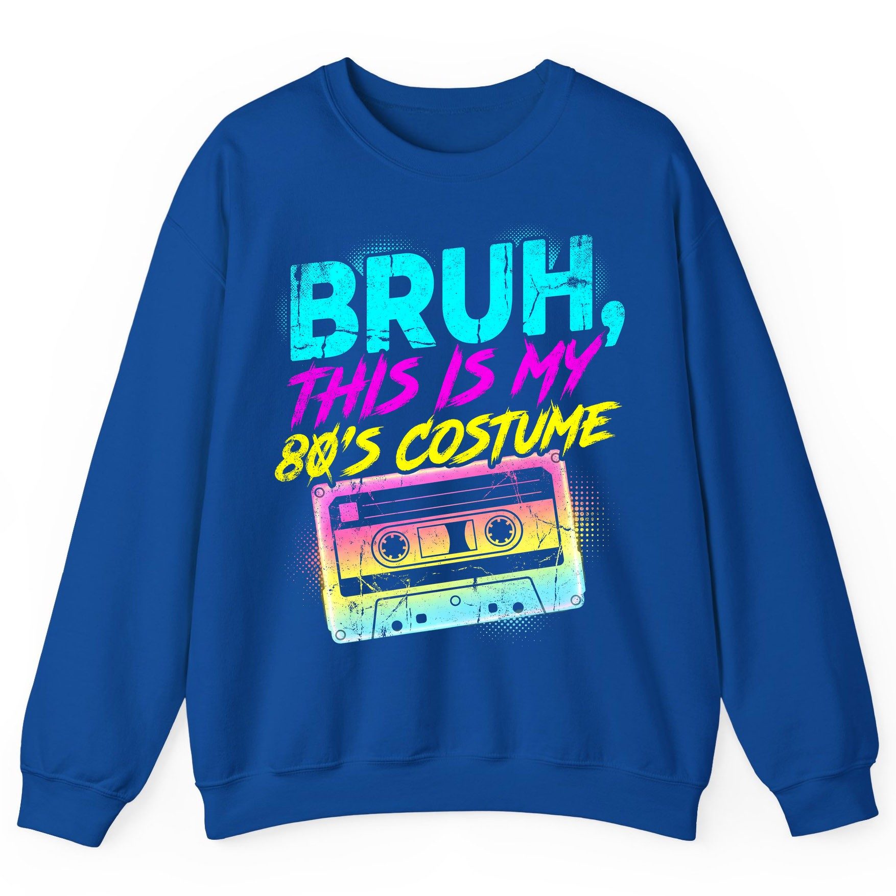BRUH, THIS IS MY 80'S COSTUME 1980s nostalgia Sweatshirt Royal product mockup