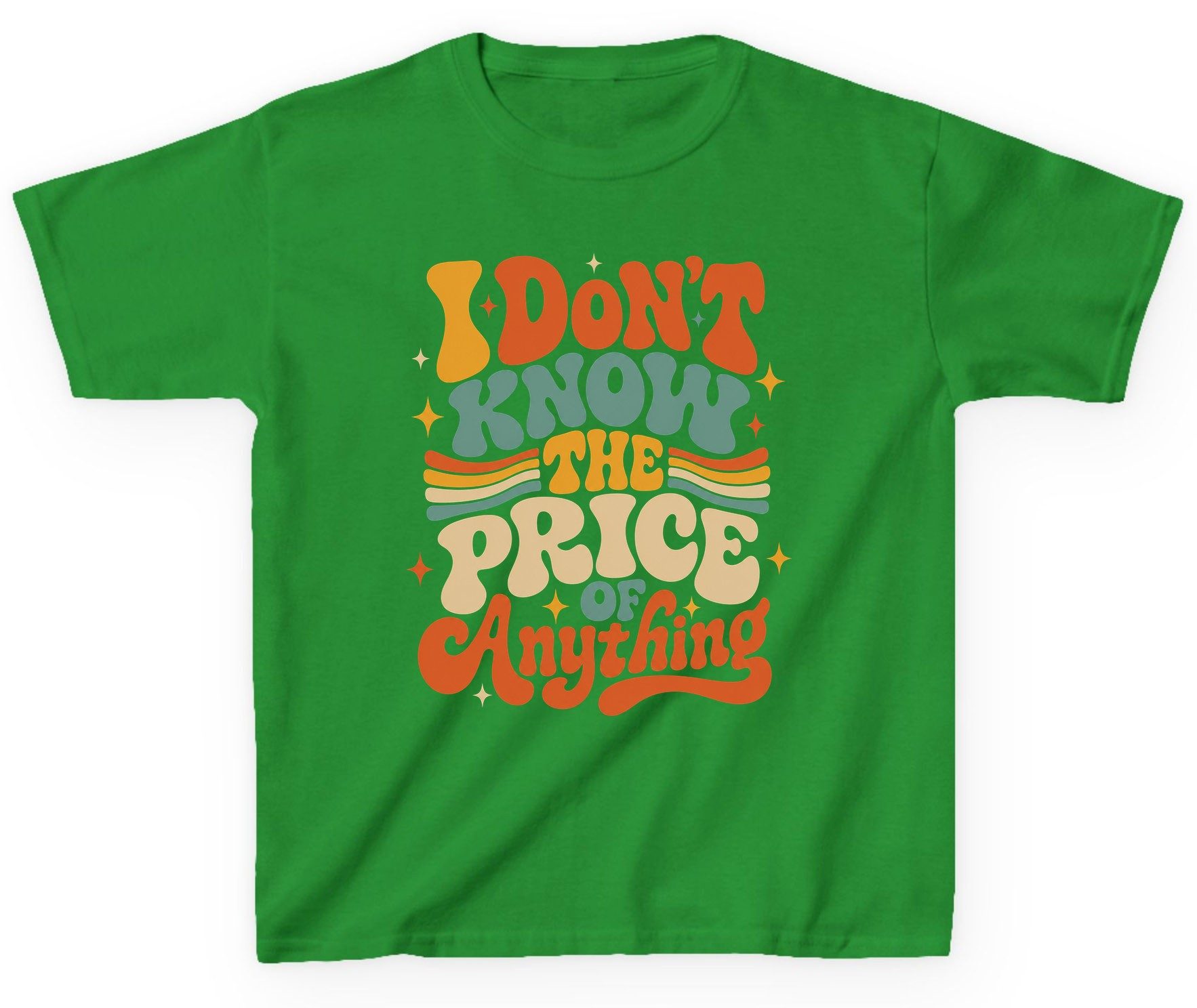 I DON'T KNOW THE PRICE OF Anything Youth T-Shirt - product mockup - Irish Green