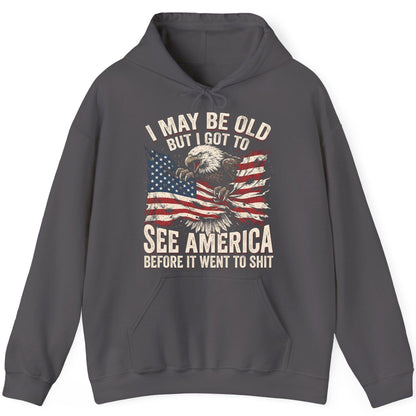 I MAY BE OLD BUT I GOT TO SEE America BEFORE IT WENT TO SHIT Hoodie - product mockup - Charcoal