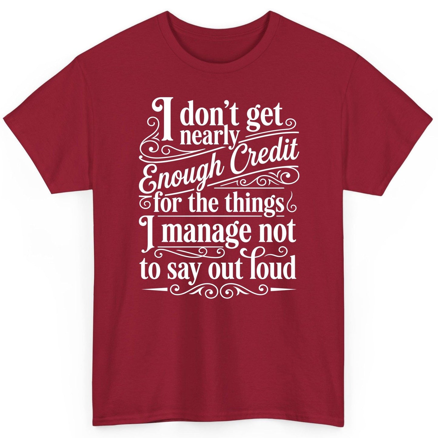 I Don't Get Nearly Enough Credit for the Things I Manage Not to Say Out Loud sarcastic humor T-Shirt Cardinal Red product
