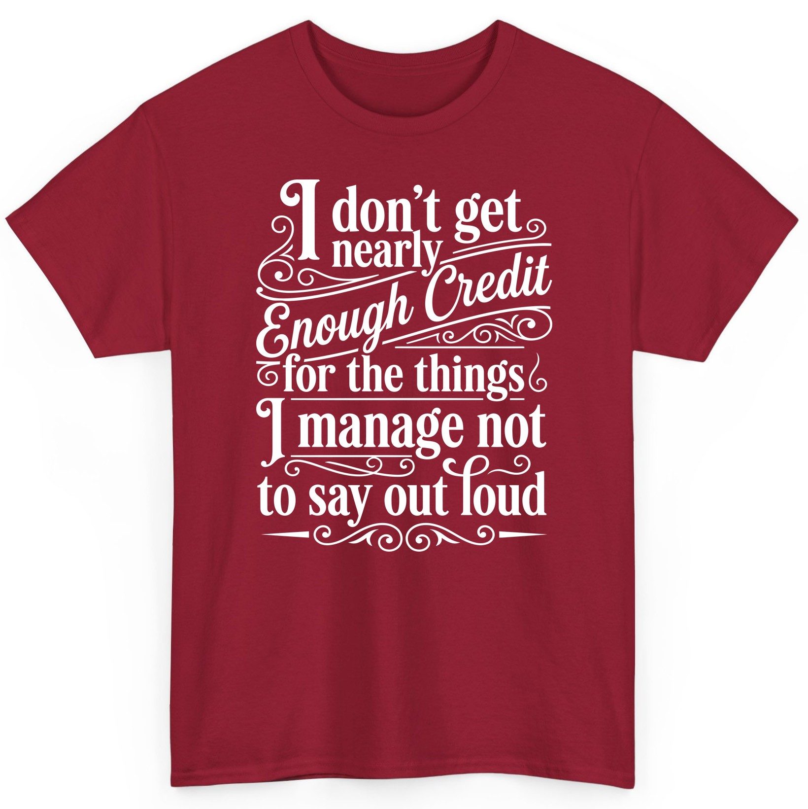 I Don't Get Nearly Enough Credit for the Things I Manage Not to Say Out Loud sarcastic humor T-Shirt Cardinal Red product