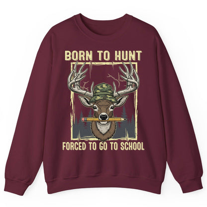 Born to Hunt Forced to Go to School hunting Sweatshirt Maroon product mockup