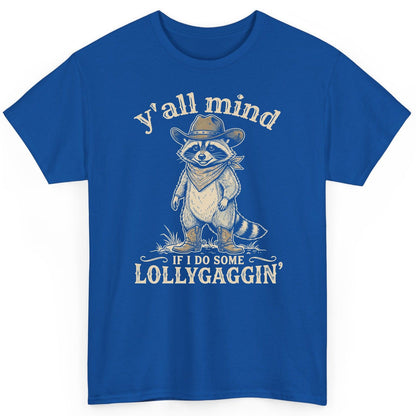 Y'all Mind IF I DO SOME Lollygagging' Funny Cowboy Raccoon T-Shirt - product mockup - Royal