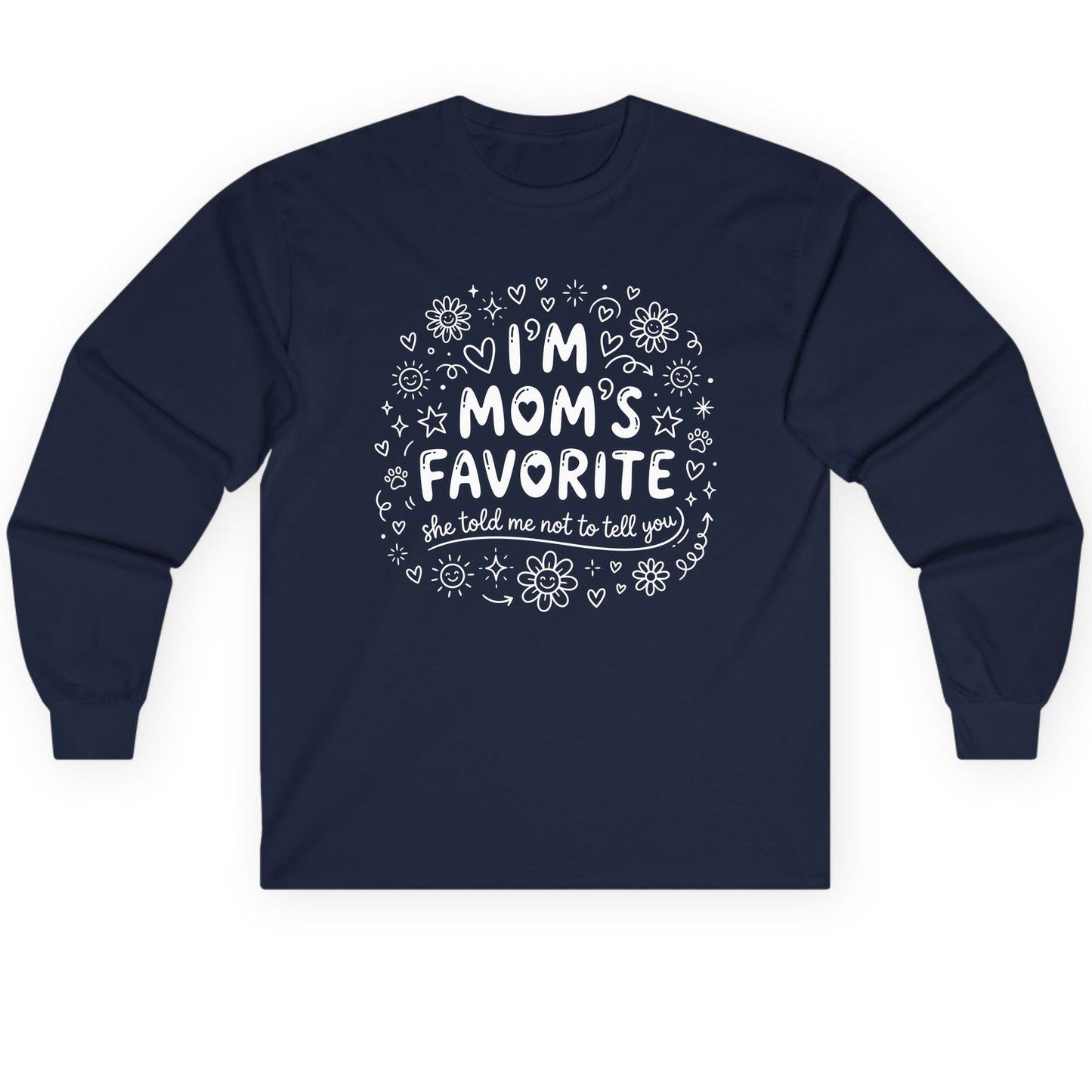 I'm Mom's Favorite (She Told Me Not to Tell You) family humor Long Sleeve Tee Navy product mockup