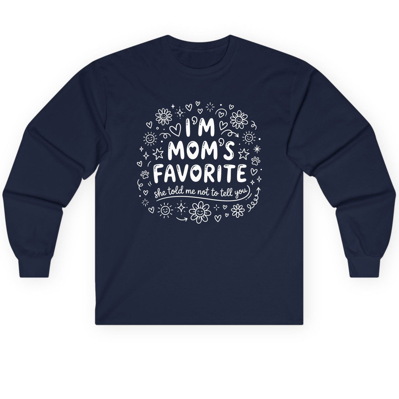 I'm Mom's Favorite (She Told Me Not to Tell You) family humor Long Sleeve Tee Navy product mockup