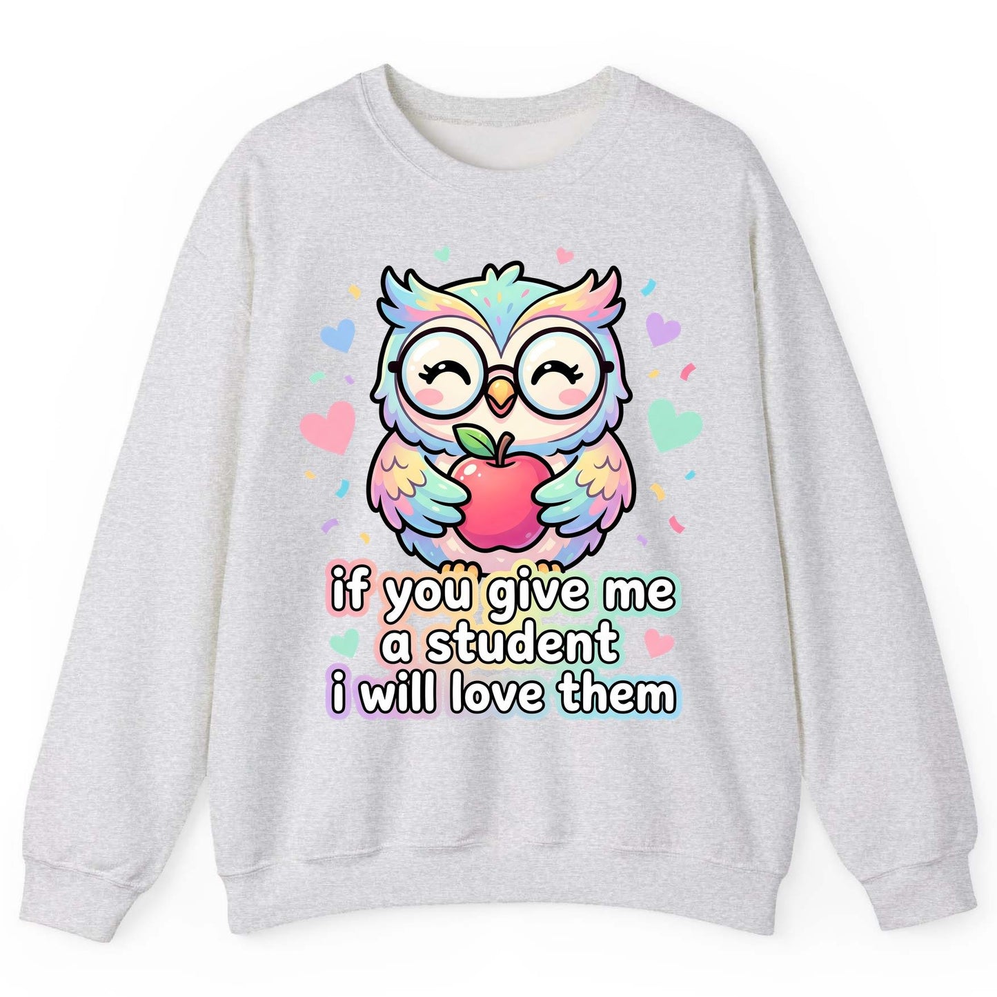 If You Give Me a Student I Will Love Them teacher owl Sweatshirt Ash product mockup