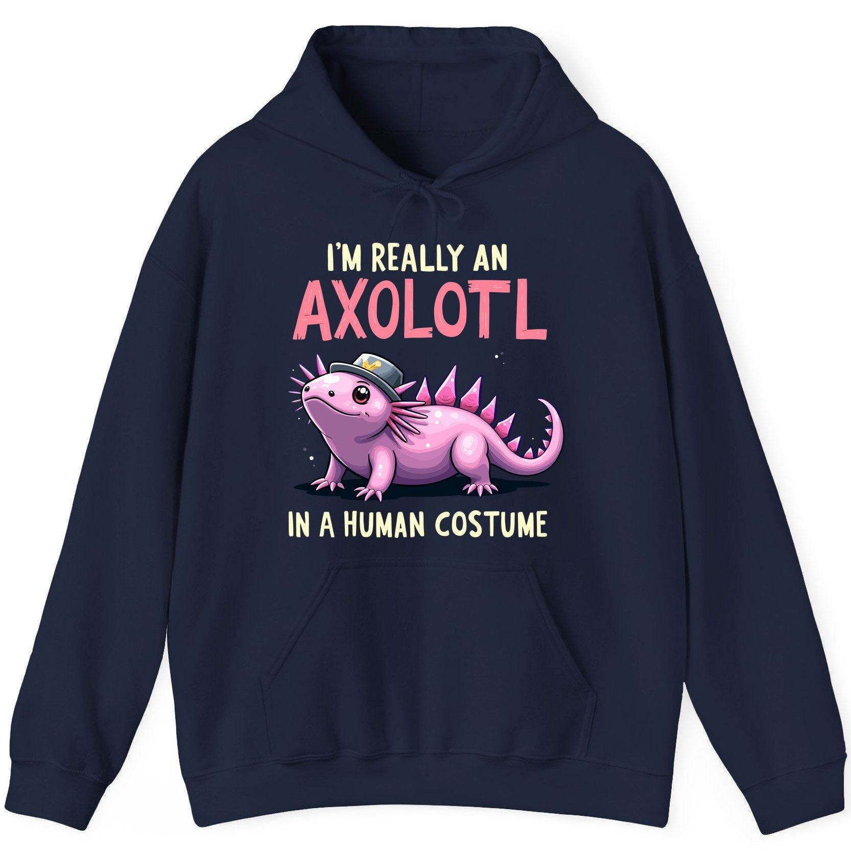 I'm Really an Axolotl in a Human Costume axolotl Hoodie Navy product mockup
