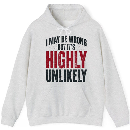 I May Be Wrong but It's Highly Unlikely Funny Sarcastic Humor Hoodie - product mockup - Ash