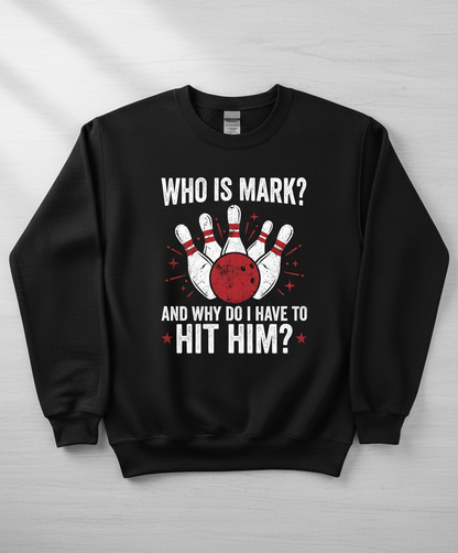 Funny Bowling Pun Who Is Mark? Design Sweatshirt - Black