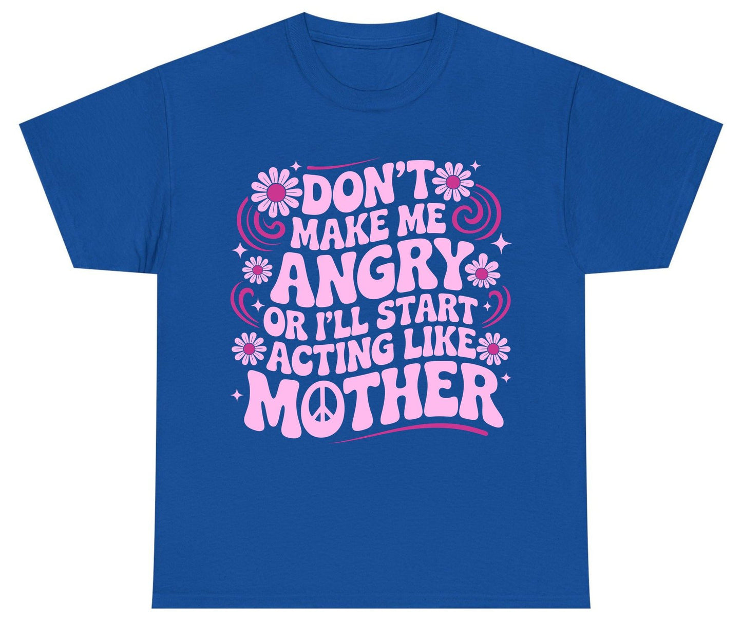 Don't Make Me Angry or I'll Start Acting Like Mother motherhood humor Youth T-Shirt Royal product mockup