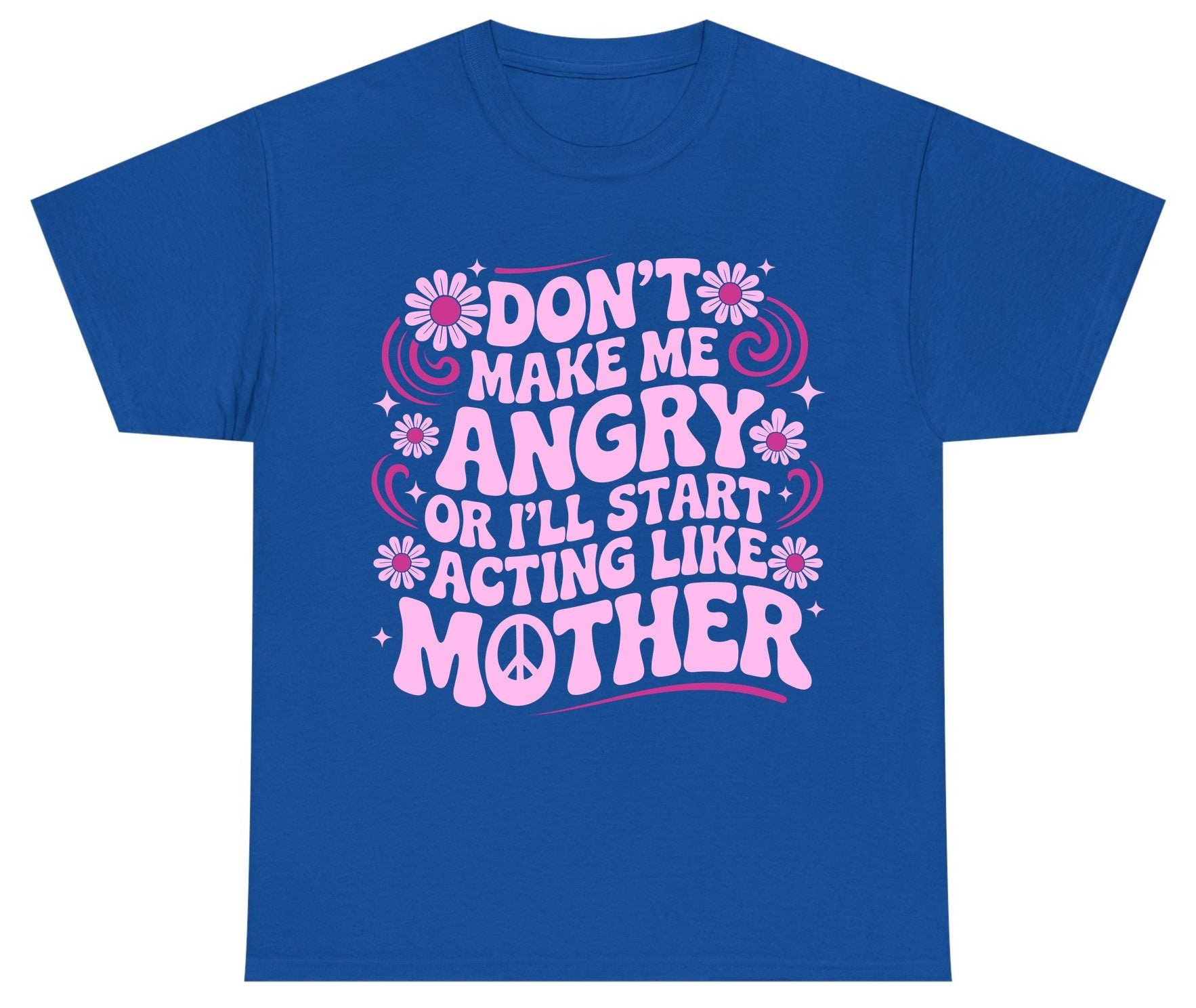 Don't Make Me Angry or I'll Start Acting Like Mother motherhood humor Youth T-Shirt Royal product mockup