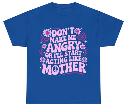 Don't Make Me Angry or I'll Start Acting Like Mother motherhood humor Youth T-Shirt Royal product mockup