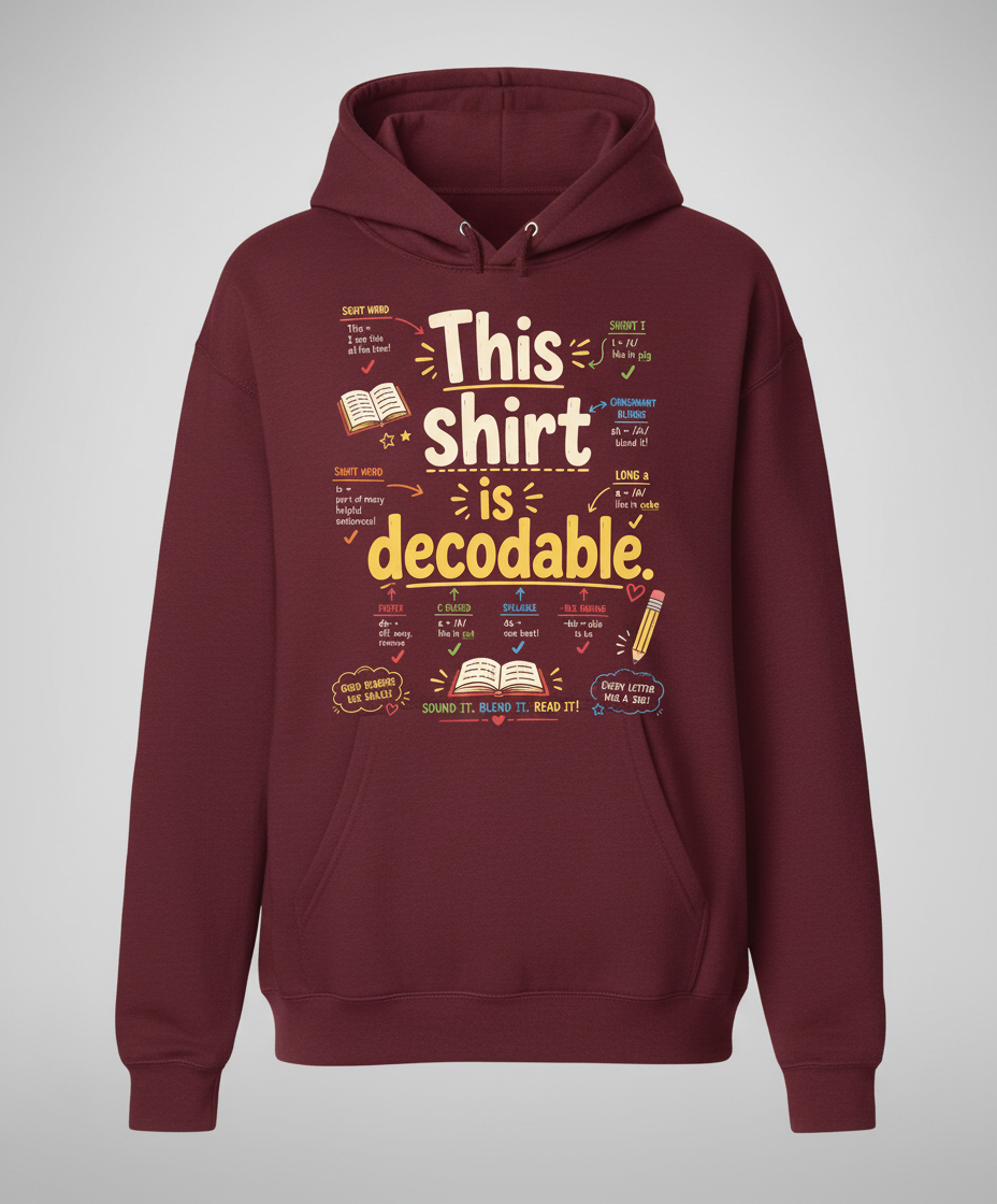 This Shirt Is Decodable Phonics Teacher Hoodie - Maroon