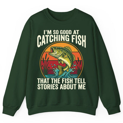 I'm So Good at Catching Fish That the Fish Tell Stories About Me fishing Sweatshirt Forest Green product mockup