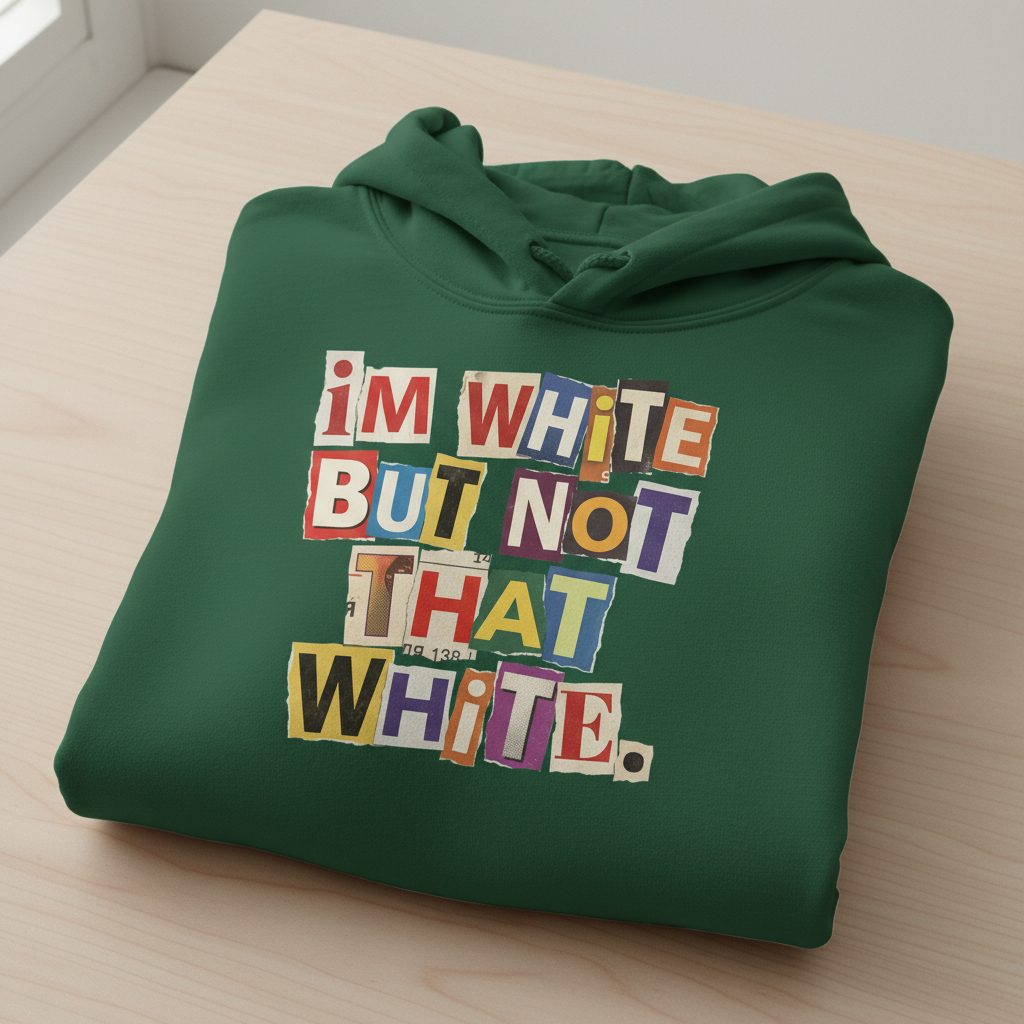 I'M WHITE BUT NOT THAT WHITE Funny Social Commentary Hoodie - product mockup - Forest Green
