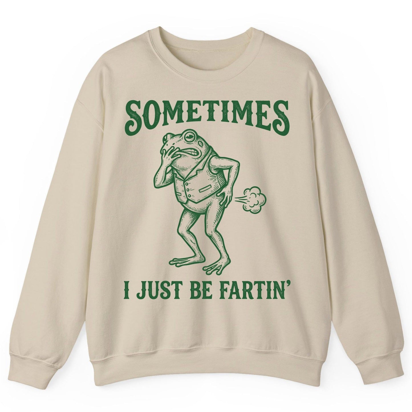 Sometimes I Just Be Fartin' farting frog Sweatshirt Sand product mockup