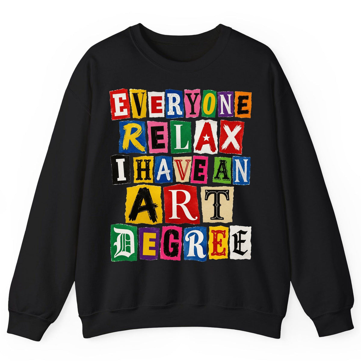 Everyone Relax I Have an Art Degree art degree humor Sweatshirt Black product mockup