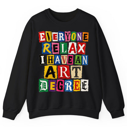 Everyone Relax I Have an Art Degree art degree humor Sweatshirt Black product mockup