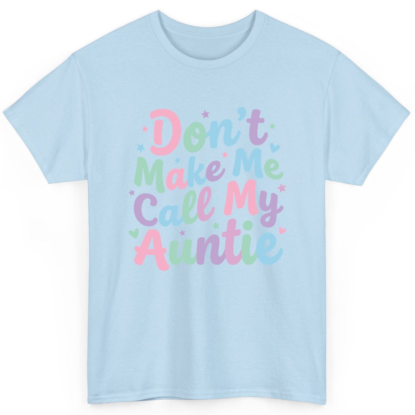 Don't Make Me Call My Auntie family humor T-Shirt Light Blue product mockup
