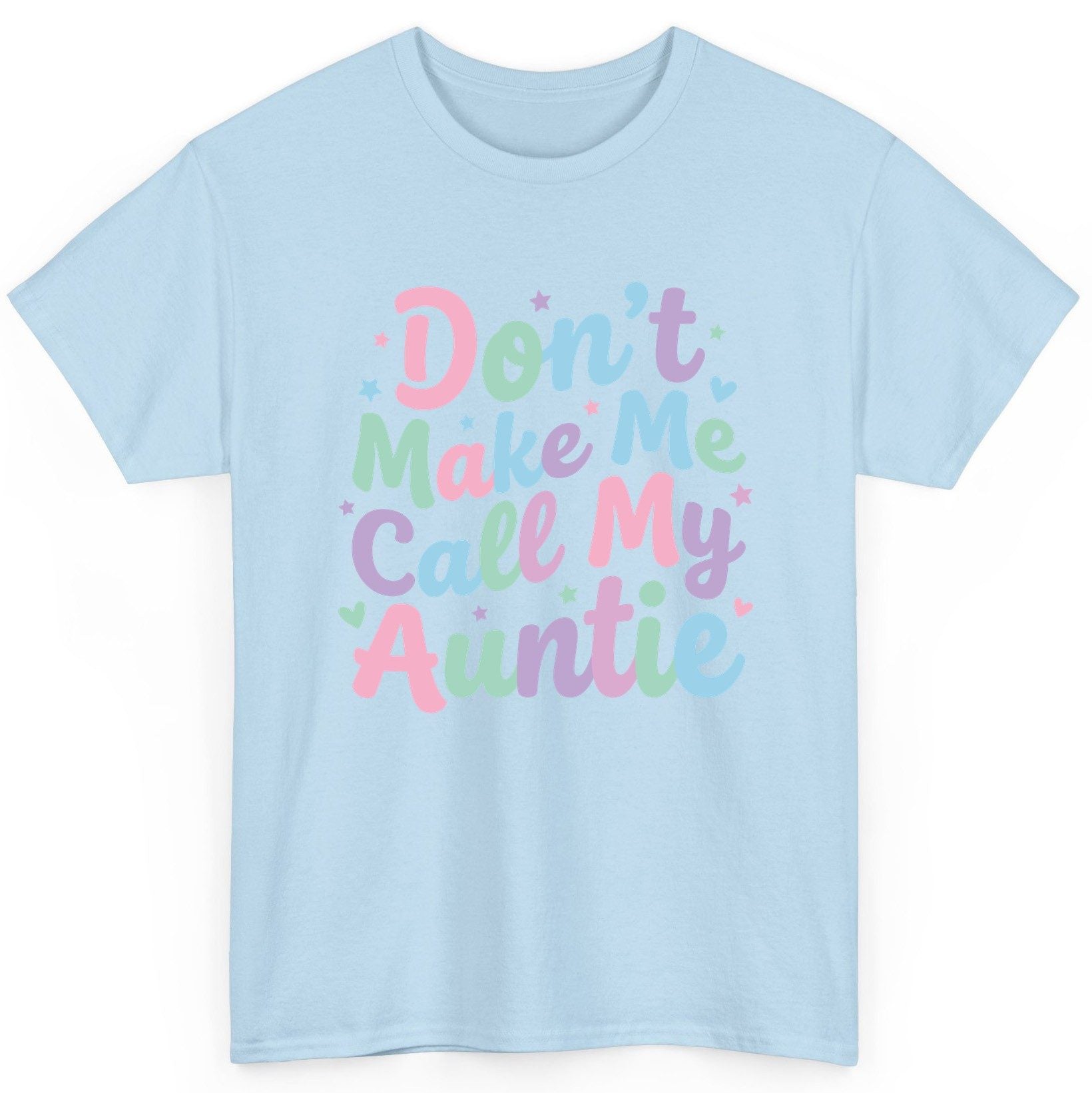 Don't Make Me Call My Auntie family humor T-Shirt Light Blue product mockup