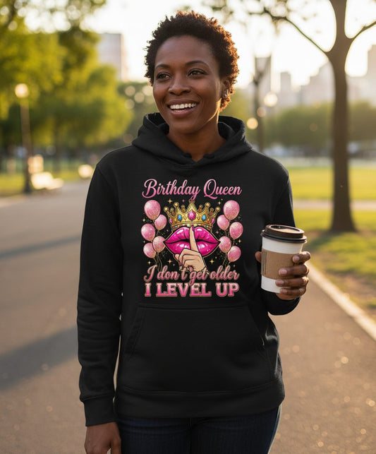 Birthday Queen I Don't Get Older I Level Up birthday queen Hoodie Black lifestyle mockup
