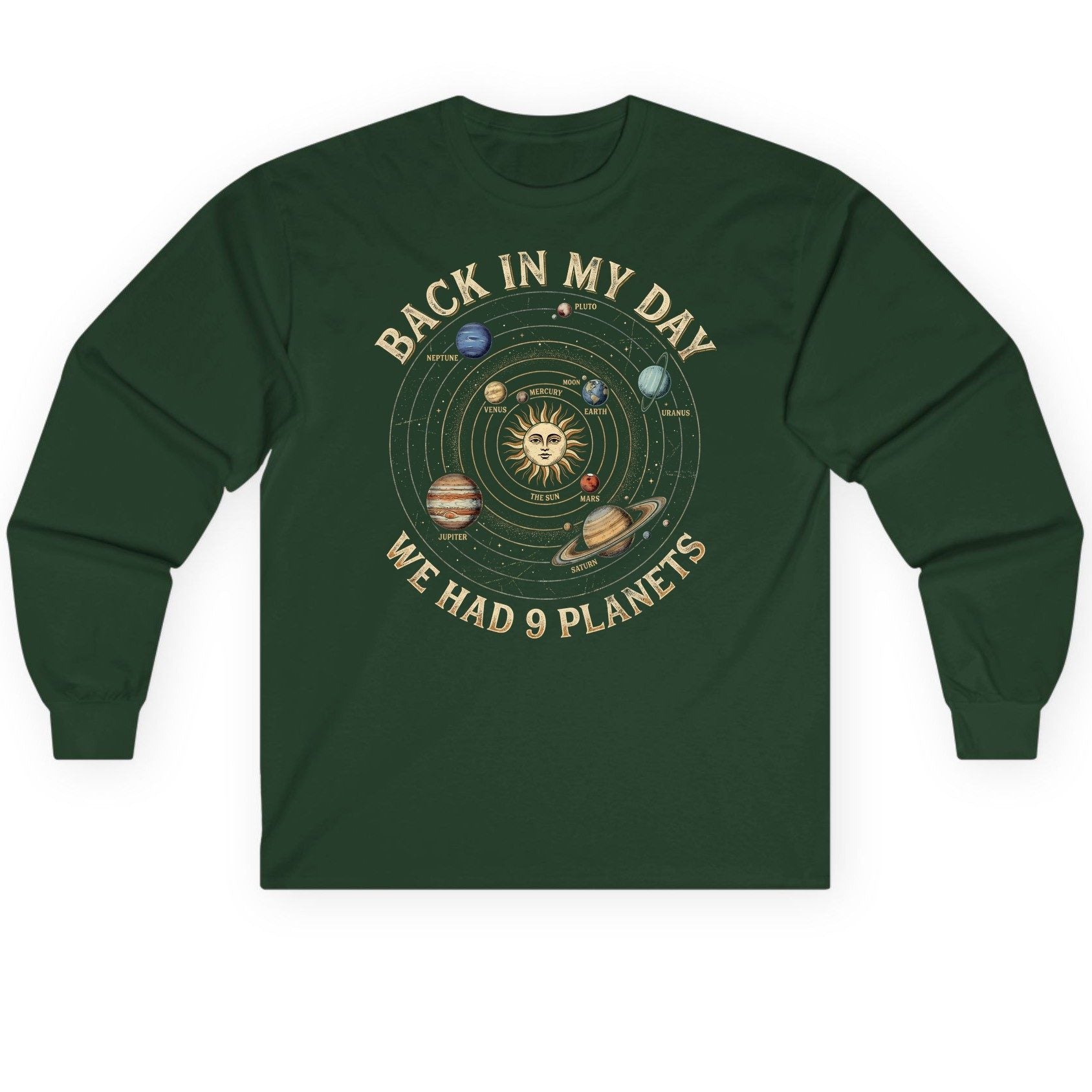 Back in My Day We Had 9 Planets solar system Long Sleeve Tee Forest Green product mockup