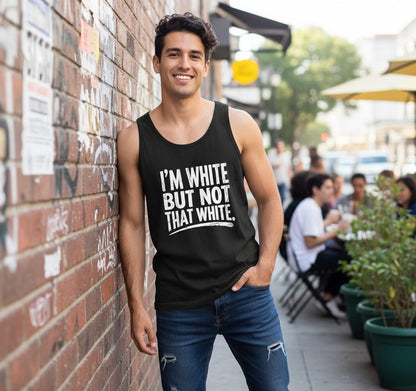 I'M WHITE BUT NOT THAT WHITE Funny Sarcastic Humor Tank Top - lifestyle model mockup - Black