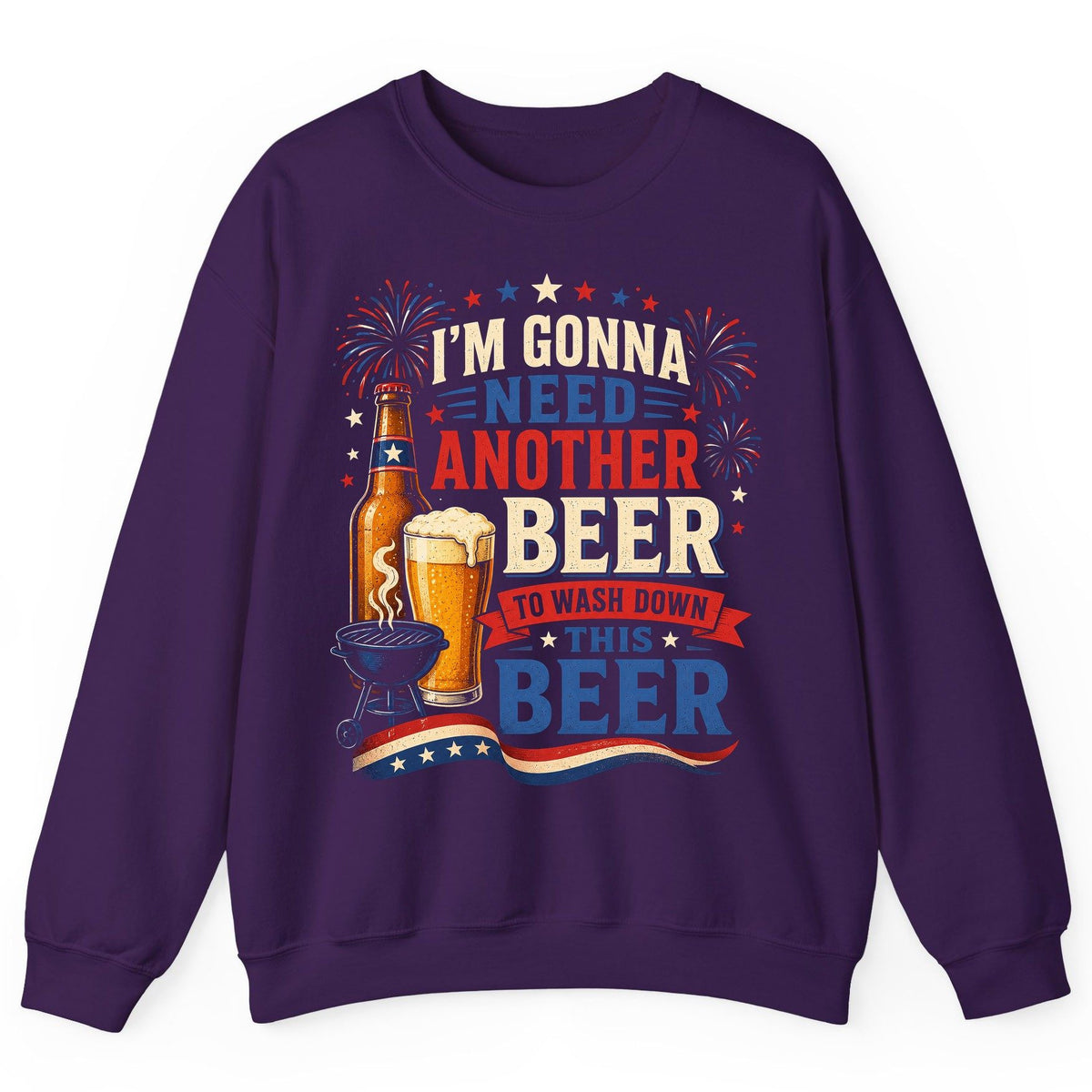 I'm Gonna Need Another Beer to Wash Down This Beer patriotic drinking humor Sweatshirt Purple product mockup