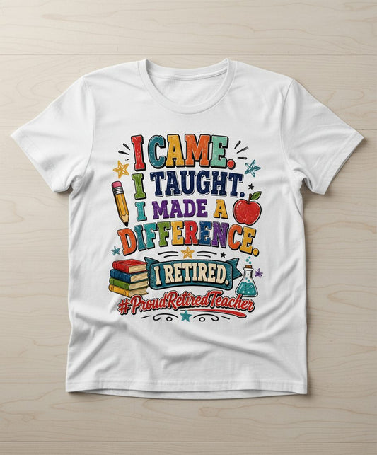 I TAUGHT I MADE a Difference I Retired Proudretiredteacher T-Shirt - product mockup - White
