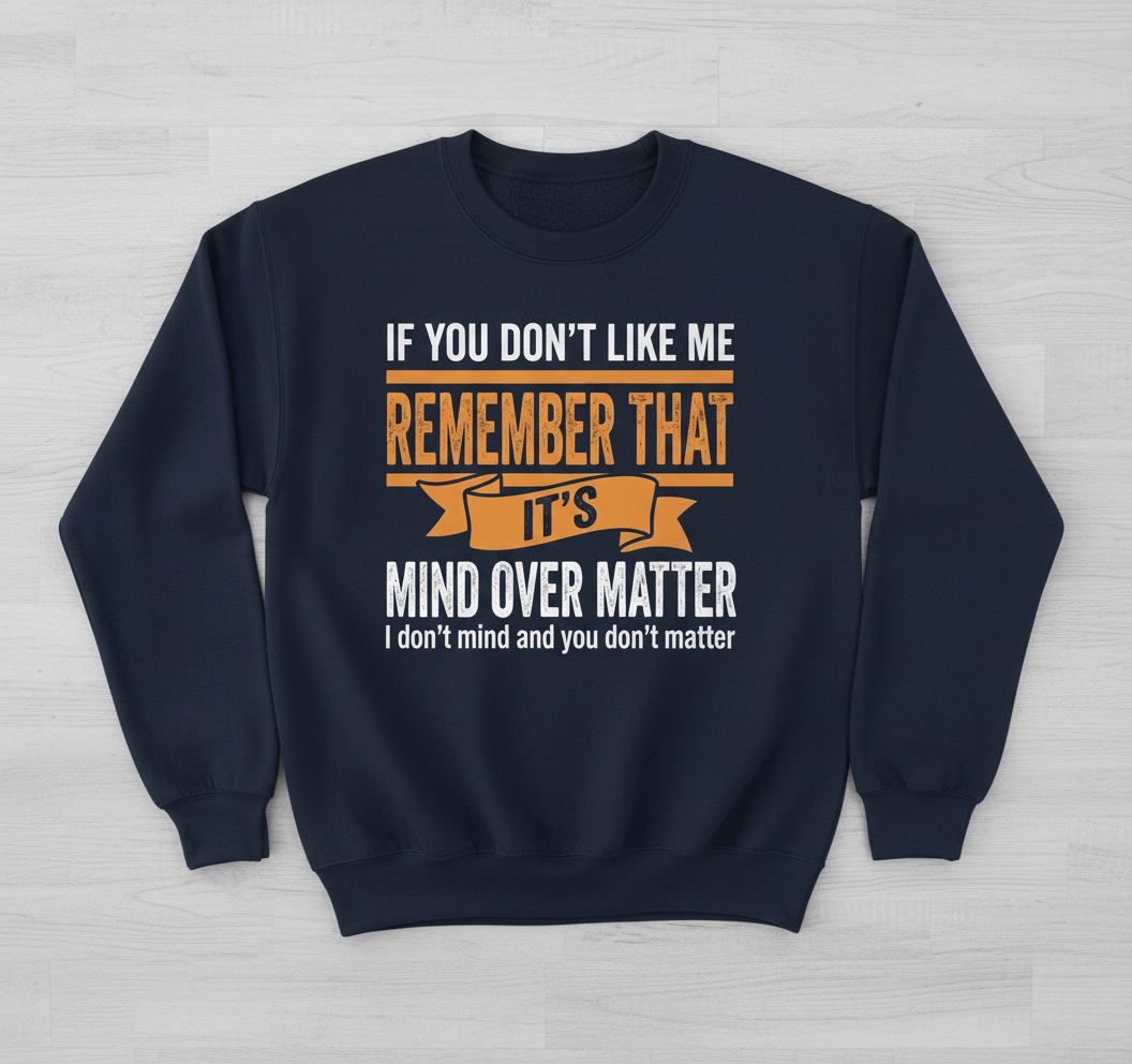 Mind Over Matter Funny Sarcastic Quote Sweatshirt - Navy