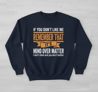 Mind Over Matter Funny Sarcastic Quote Sweatshirt - Navy