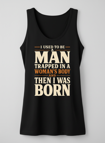 Man Trapped In A Woman's Body Funny Quote Tank Top - Black
